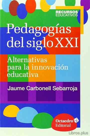 Descargar gratis ebook PEDAGOGIAS DEL SIGLO XXI: ALTERNATIVAS PARA LA INNOVACION EDUCATIVA en epub