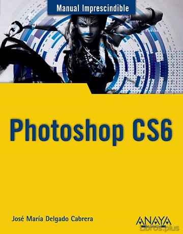 Descargar gratis ebook PHOTOSHOP CS6 (MANUALES IMPRESCINDIBLES ANAYA) en epub