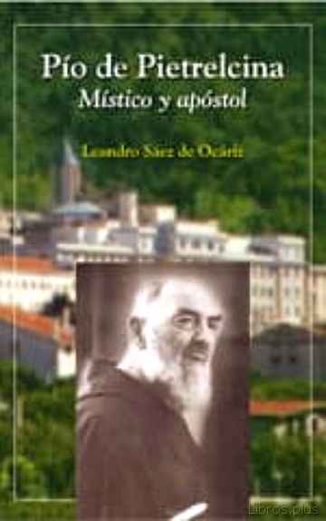Descargar ebook gratis epub PIO DE PIETRELCINA: MISTICO Y APOSTOL de LEANDRO SAEZ DE OCARIZ