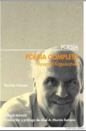 Descargar ebook gratis epub POESIA COMPLETA (EDICION BILINGÜE ESPAÑOL-POLACO) (2ª ED.) de RYSZARD KAPUSCINSKI