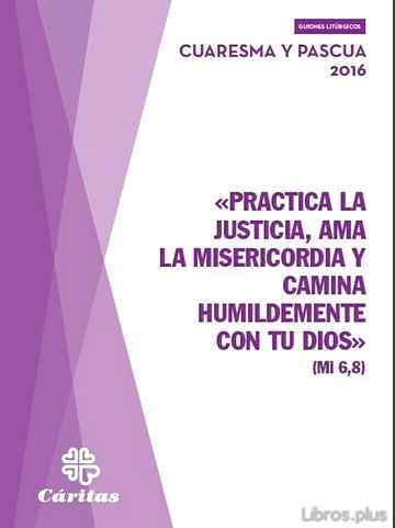 Descargar ebook PRACTICA LA JUSTICIA, CUARESMA Y PASCUA 2016 -AMA LA MISERICORDIA