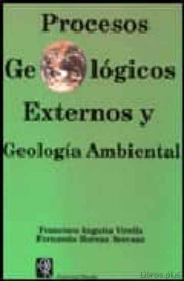 Descargar gratis ebook PROCESOS GEOLOGICOS EXTERNOS Y GEOLOGIA AMBIENTAL en epub