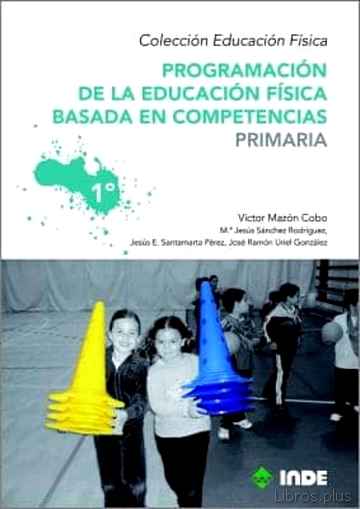 Descargar gratis ebook PROGRAMACION DE LA EDUCACION FISICA BASADA EN COMPETENCIAS: 1ºCUR SO (6 VOLUMENES) en epub