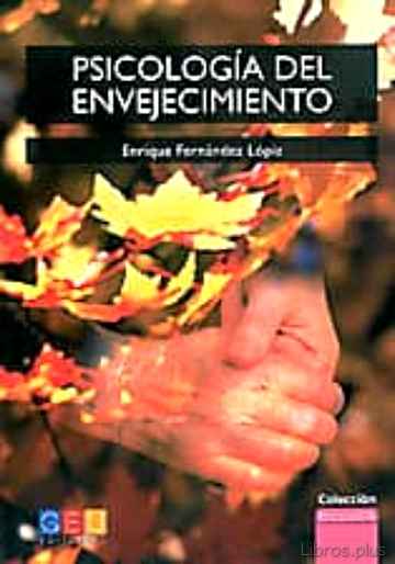 Descargar ebook gratis epub PSICOLOGIA DEL ENVEJECIMIENTO de ENRIQUE FERNANDEZ LOPIZ