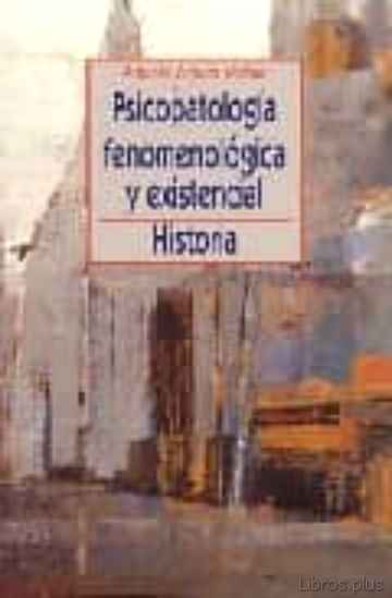 Descargar gratis ebook PSICOPATOLOGIA FENOMENOLOGICA Y EXISTENCIAL: HISTORIA en epub