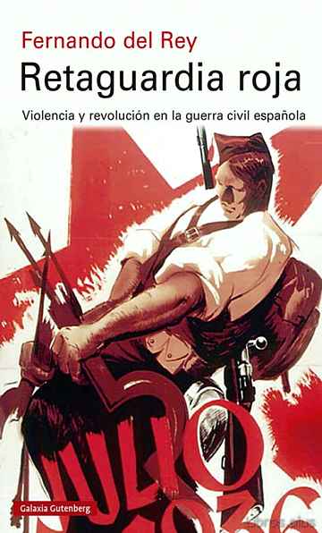 Descargar gratis ebook RETAGUARDIA ROJA: VIOLENCIA Y REVOLUCION EN LA GUERRA CIVIL ESPAÑOLA en epub