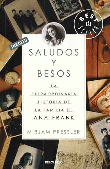 Descargar gratis ebook SALUDOS Y BESOS: LA EXTRAORDINARIA HISTORIA DE LA FAMILIA DE ANA FRANK en epub