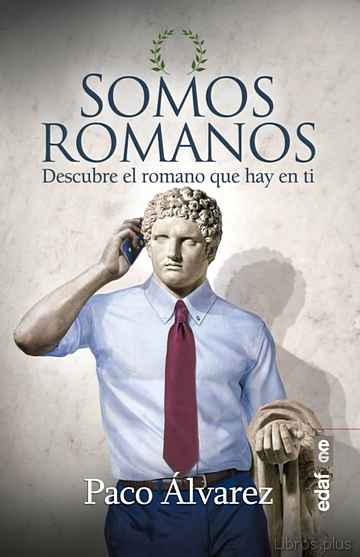 Descargar ebook gratis epub SOMOS ROMANOS: DESCUBRE EL ROMANO QUE HAY EN TI de PACO ALVAREZ