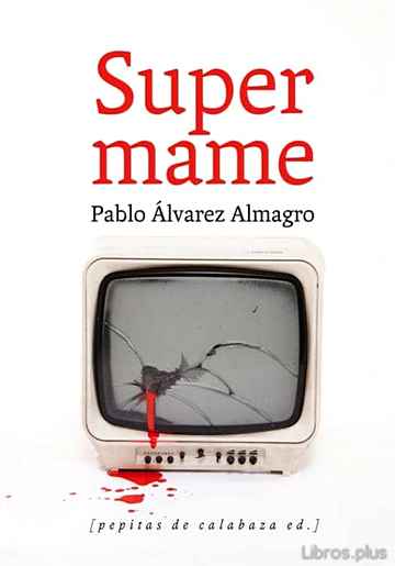 Descargar ebook gratis epub SUPER MAME de PABLO ALVAREZ ALMAGRO