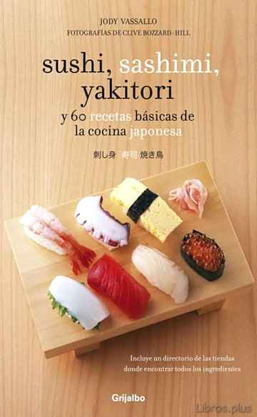 Descargar gratis ebook SUSHI, SASHIMI YAKITORI: Y 60 RECETAS BASICAS DE COCINA JAPONESA en epub