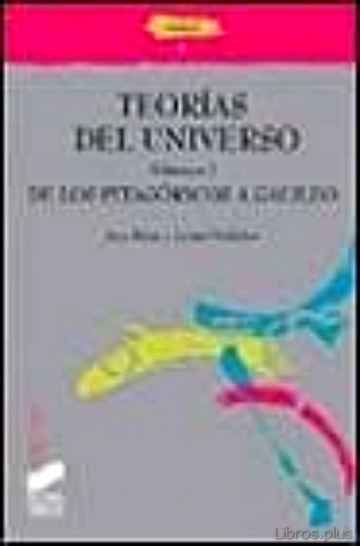 Descargar gratis ebook TEORIAS DEL UNIVERSO I: DE LOS PITAGORICOS A GALILEO en epub