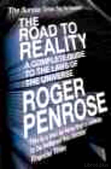 Descargar gratis ebook THE ROAD TO REALITY: A COMPLETE GUIDE TO THE LAWS OF THE UNIVERSE en epub