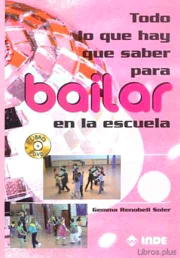 Descargar gratis ebook TODO LO QUE HAY QUE SABER PARA BAILAR EN LA ESCUELA (INCLUYE DVD) en epub