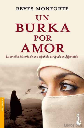 Descargar gratis ebook UN BURKA POR AMOR: LA EMOTIVA HISTORIA DE UNA ESPAÑOLA ATRAPADA EN AFGANISTAN en epub
