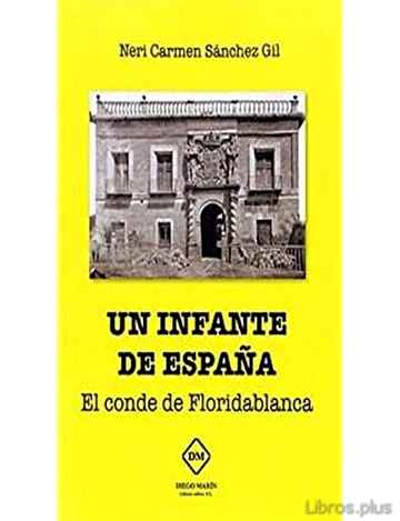 Descargar gratis ebook UN INFANTE DE ESPAÑA: EL CONDE DE FLORIDABLANCA en epub
