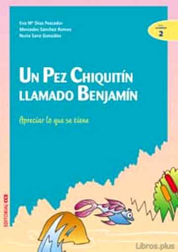 Descargar gratis ebook UN PEZ CHIQUITIN LLAMADO BENJAMIN: APRECIAR LO QUE SE TIENE en epub